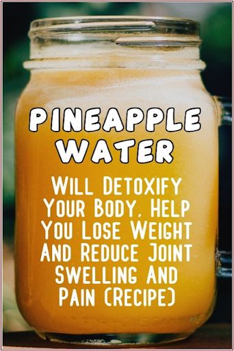 This Pineapple Water Will Detoxify Your Body, Help You Lose Weight, And Reduce Joint Swelling And Pain!