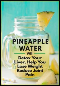 Pineapple Water Will Detoxify Your Body, Help You Lose Weight, And Reduce Joint Swelling And Pain!